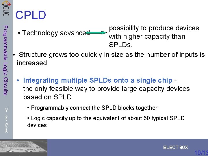 CPLD Programmable Logic Circuits possibility to produce devices • Technology advanced with higher capacity CPLD Programmable Logic Circuits possibility to produce devices • Technology advanced with higher capacity