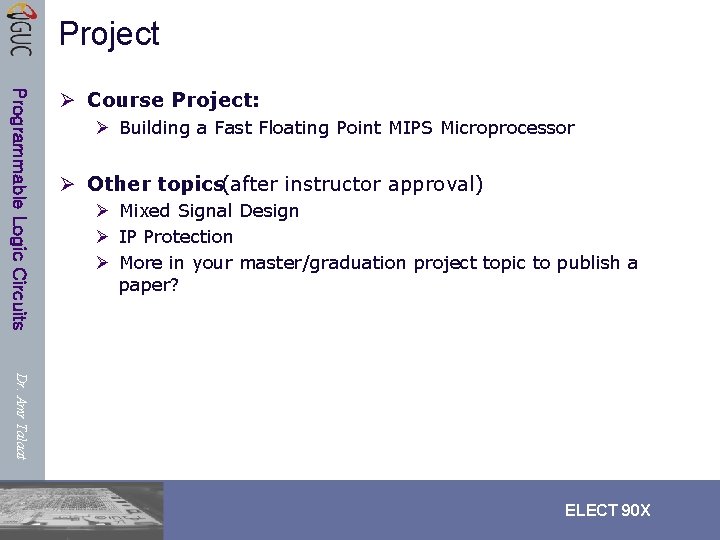 Project Programmable Logic Circuits Ø Course Project: Ø Building a Fast Floating Point MIPS Project Programmable Logic Circuits Ø Course Project: Ø Building a Fast Floating Point MIPS