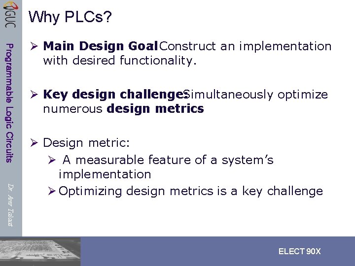 Why PLCs? Programmable Logic Circuits Ø Main Design Goal : Construct an implementation with Why PLCs? Programmable Logic Circuits Ø Main Design Goal : Construct an implementation with