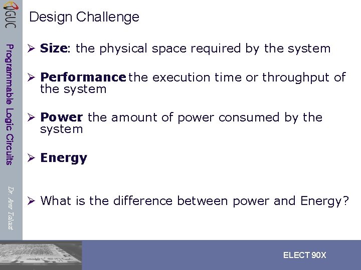 Design Challenge Programmable Logic Circuits Ø Size: the physical space required by the system Design Challenge Programmable Logic Circuits Ø Size: the physical space required by the system