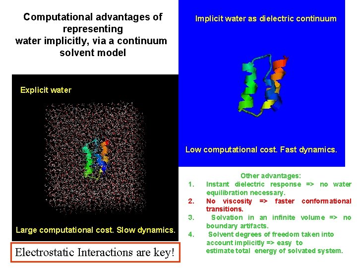 Computational advantages of representing water implicitly, via a continuum solvent model Implicit water as