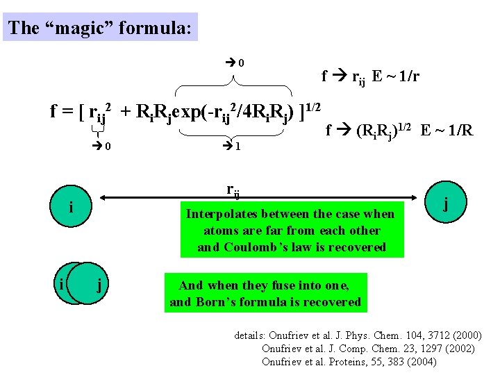 The “magic” formula: 0 f rij E ~ 1/r f = [ rij 2