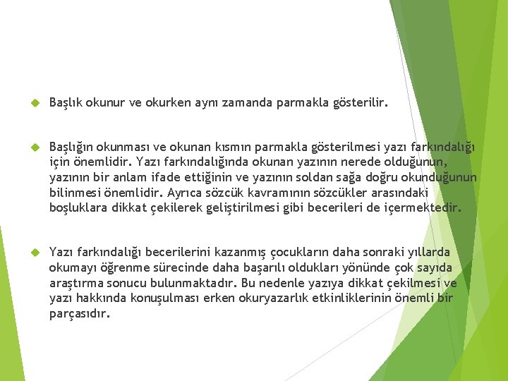  Başlık okunur ve okurken aynı zamanda parmakla gösterilir. Başlığın okunması ve okunan kısmın