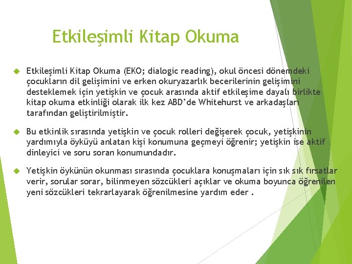 Etkileşimli Kitap Okuma (EKO; dialogic reading), okul öncesi dönemdeki çocukların dil gelişimini ve erken