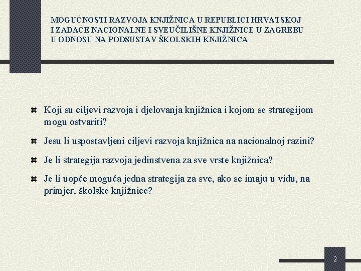 MOGUĆNOSTI RAZVOJA KNJIŽNICA U REPUBLICI HRVATSKOJ I ZADAĆE NACIONALNE I SVEUČILIŠNE KNJIŽNICE U ZAGREBU