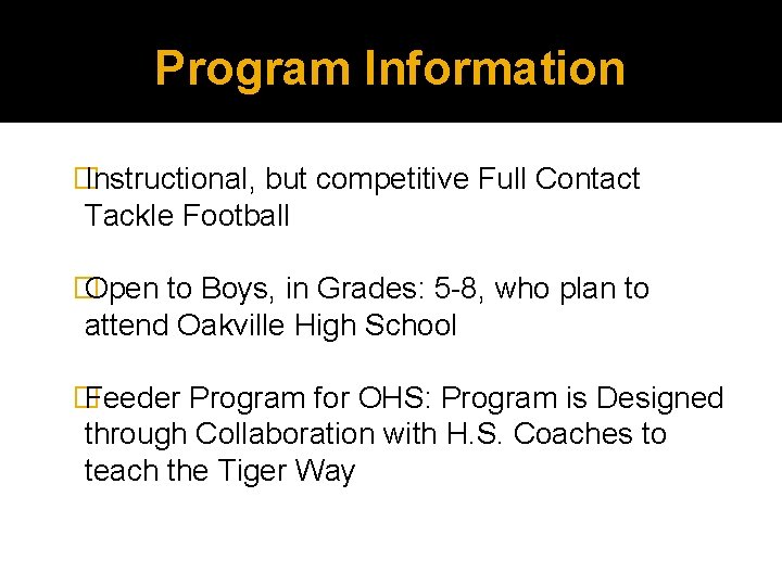 Program Information � Instructional, but competitive Full Contact Tackle Football � Open to Boys,