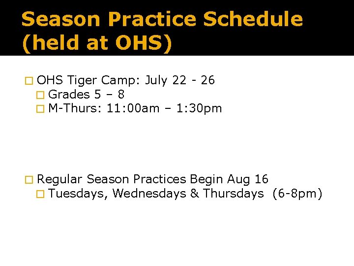 Season Practice Schedule (held at OHS) � OHS Tiger Camp: July 22 - 26