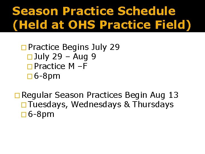 Season Practice Schedule (Held at OHS Practice Field) � Practice Begins � July 29
