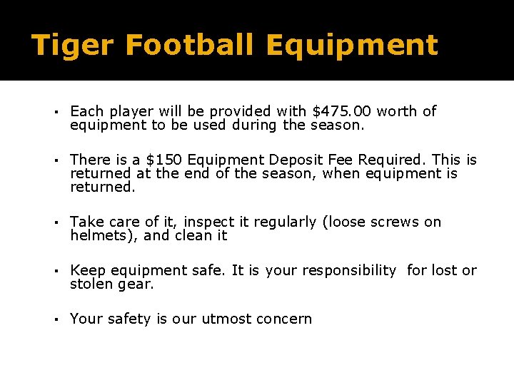 Tiger Football Equipment ▪ Each player will be provided with $475. 00 worth of