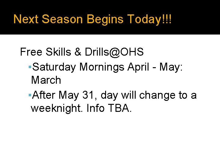 Next Season Begins Today!!! Free Skills & Drills@OHS ▪Saturday Mornings April - May: March