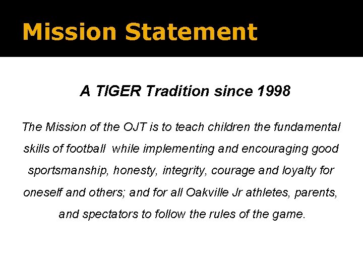 Mission Statement A TIGER Tradition since 1998 The Mission of the OJT is to