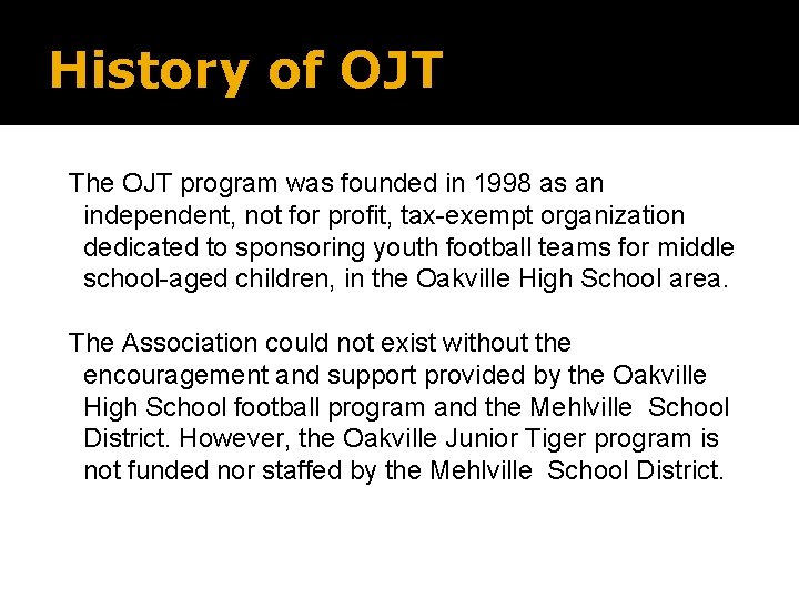 History of OJT The OJT program was founded in 1998 as an independent, not