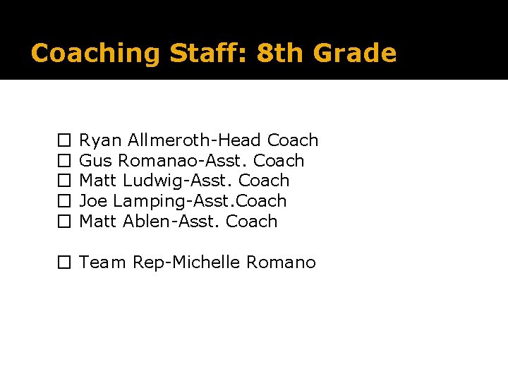 Coaching Staff: 8 th Grade � � � Ryan Allmeroth-Head Coach Gus Romanao-Asst. Coach