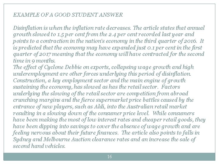 EXAMPLE OF A GOOD STUDENT ANSWER Disinflation is when the inflation rate decreases. The