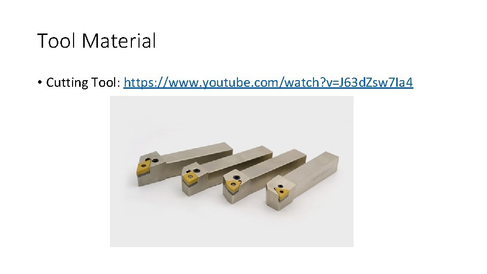 Tool Material • Cutting Tool: https: //www. youtube. com/watch? v=J 63 d. Zsw 7