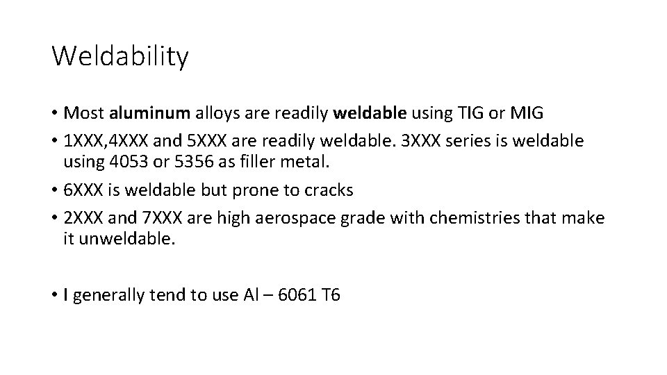 Weldability • Most aluminum alloys are readily weldable using TIG or MIG • 1