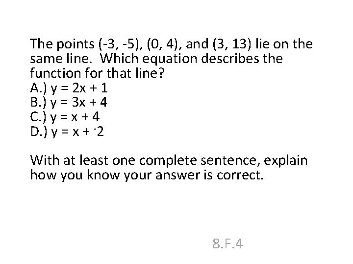 The points (-3, -5), (0, 4), and (3, 13) lie on the same line.