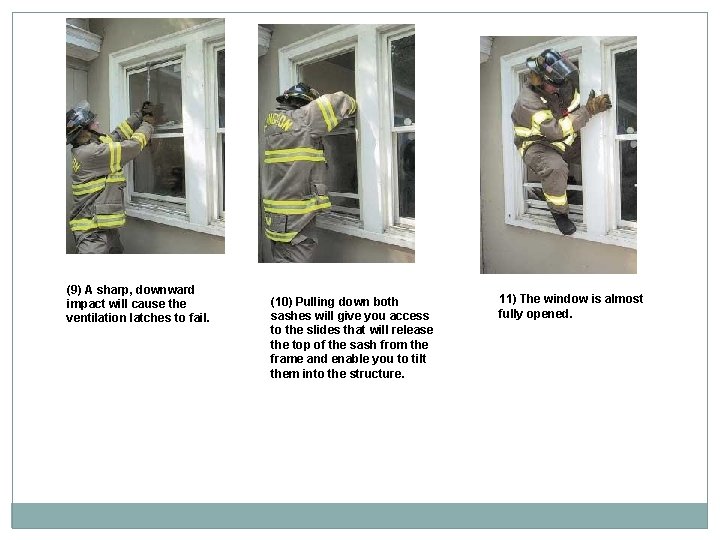 (9) A sharp, downward impact will cause the ventilation latches to fail. (10) Pulling