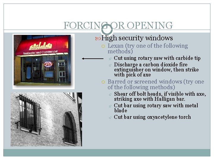 FORCING OR OPENING High security windows Lexan (try one of the following methods) Cut