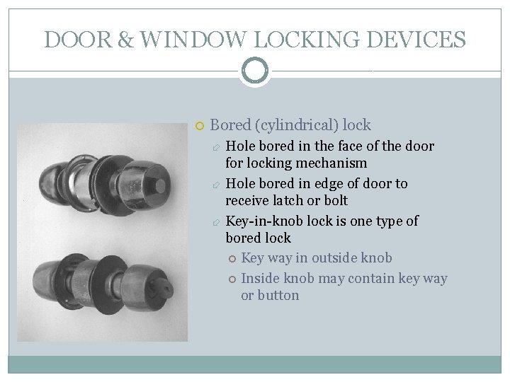 DOOR & WINDOW LOCKING DEVICES Bored (cylindrical) lock Hole bored in the face of