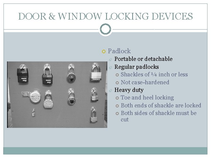 DOOR & WINDOW LOCKING DEVICES Padlock Portable or detachable Regular padlocks Shackles of ¼