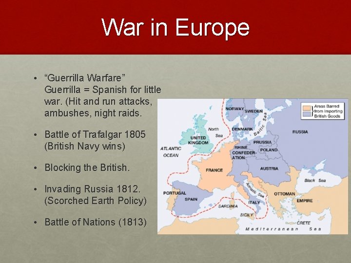 War in Europe • “Guerrilla Warfare” Guerrilla = Spanish for little war. (Hit and