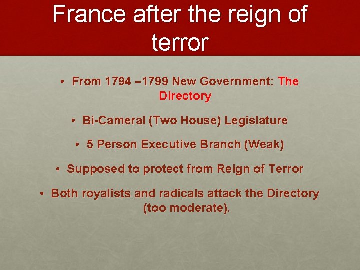 France after the reign of terror • From 1794 – 1799 New Government: The