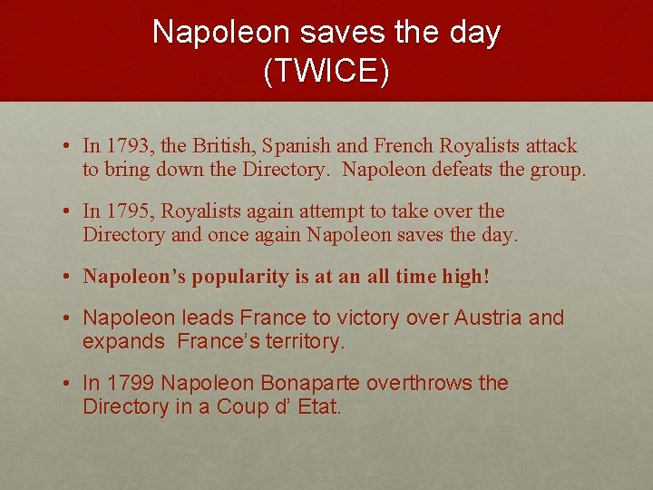 Napoleon saves the day (TWICE) • In 1793, the British, Spanish and French Royalists