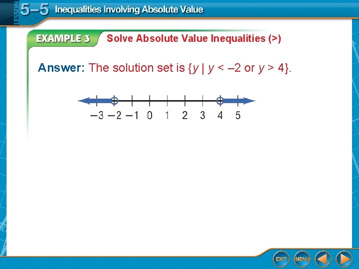 Solve Absolute Value Inequalities (>) Answer: The solution set is {y | y <