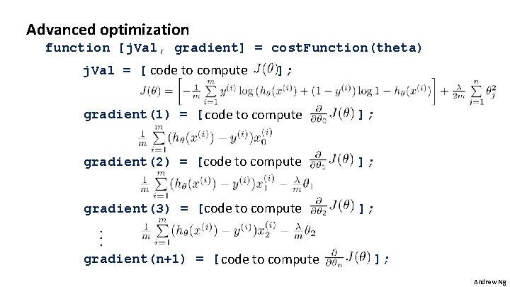 Advanced optimization function [j. Val, gradient] = cost. Function(theta) j. Val = [ code