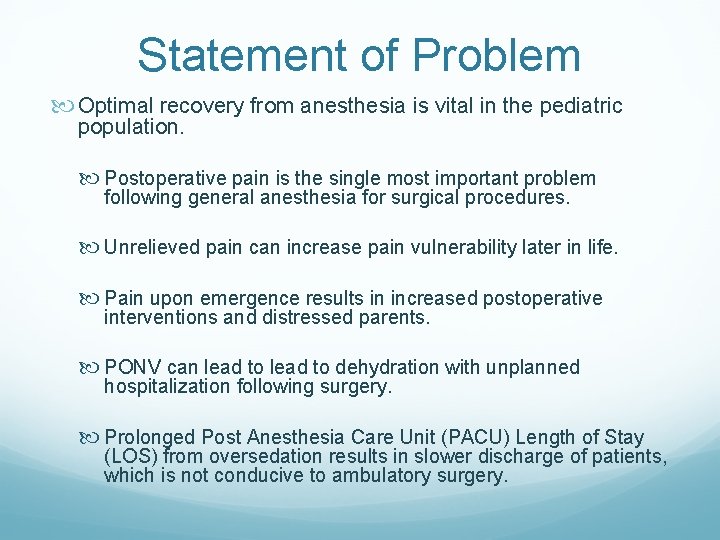 Statement of Problem Optimal recovery from anesthesia is vital in the pediatric population. Postoperative