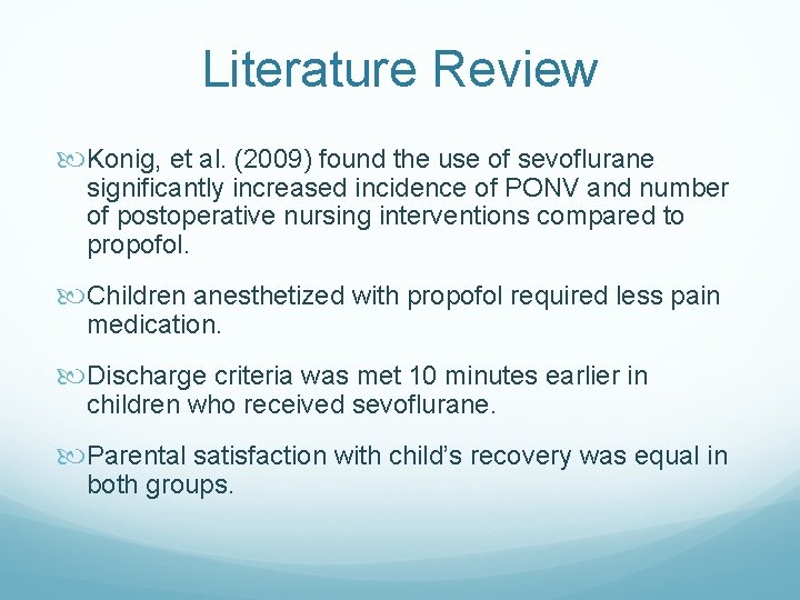 Literature Review Konig, et al. (2009) found the use of sevoflurane significantly increased incidence