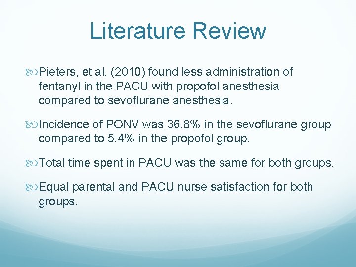 Literature Review Pieters, et al. (2010) found less administration of fentanyl in the PACU