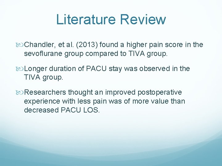 Literature Review Chandler, et al. (2013) found a higher pain score in the sevoflurane