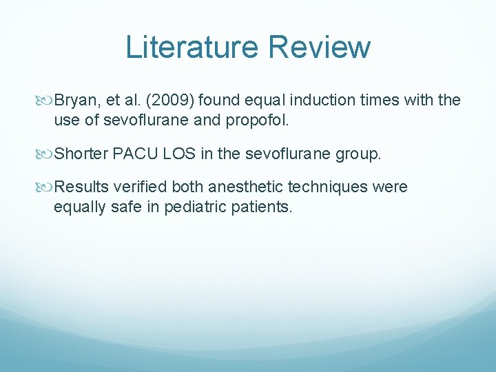 Literature Review Bryan, et al. (2009) found equal induction times with the use of