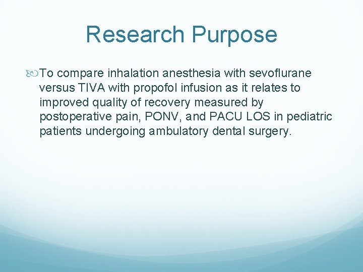 Research Purpose To compare inhalation anesthesia with sevoflurane versus TIVA with propofol infusion as