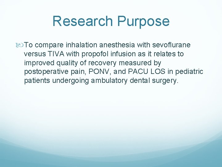 Research Purpose To compare inhalation anesthesia with sevoflurane versus TIVA with propofol infusion as