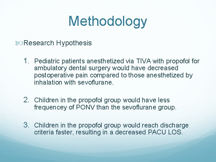 Methodology Research Hypothesis 1. Pediatric patients anesthetized via TIVA with propofol for ambulatory dental