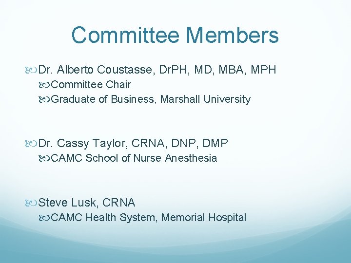 Committee Members Dr. Alberto Coustasse, Dr. PH, MD, MBA, MPH Committee Chair Graduate of