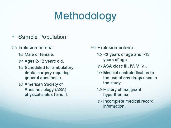 Methodology • Sample Population: Inclusion criteria: Male or female. Ages 2 -12 years old.