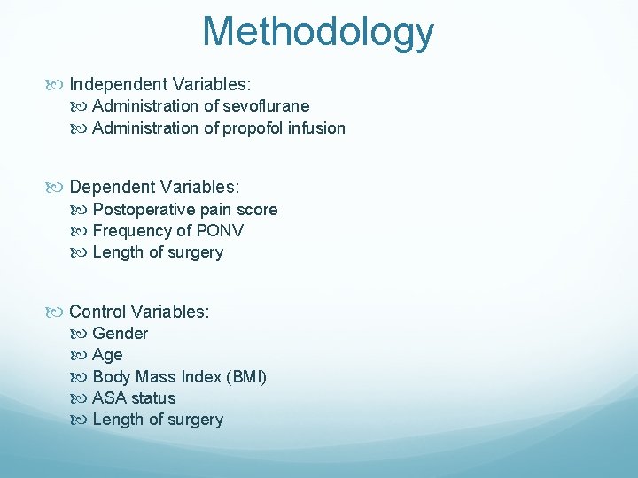 Methodology Independent Variables: Administration of sevoflurane Administration of propofol infusion Dependent Variables: Postoperative pain