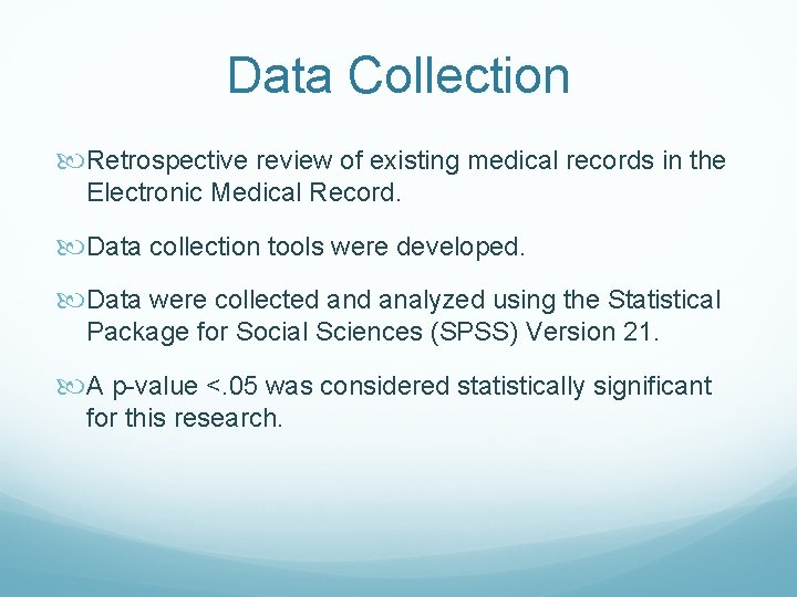 Data Collection Retrospective review of existing medical records in the Electronic Medical Record. Data