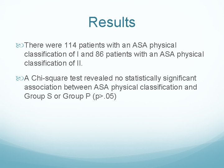 Results There were 114 patients with an ASA physical classification of I and 86