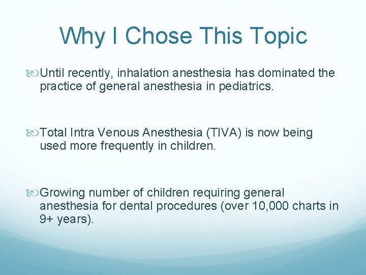 Why I Chose This Topic Until recently, inhalation anesthesia has dominated the practice of