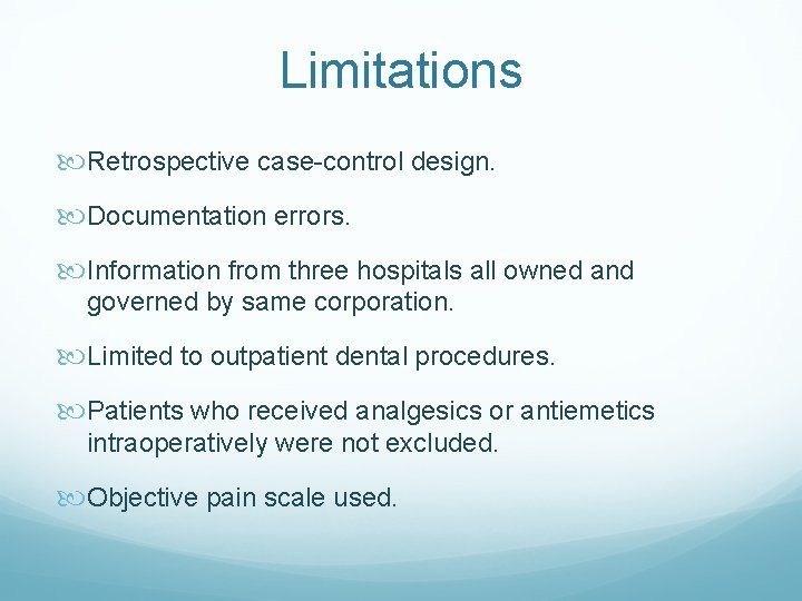 Limitations Retrospective case-control design. Documentation errors. Information from three hospitals all owned and governed