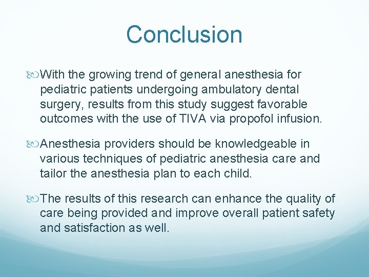 Conclusion With the growing trend of general anesthesia for pediatric patients undergoing ambulatory dental