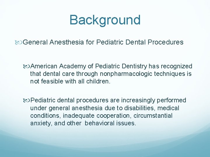 Background General Anesthesia for Pediatric Dental Procedures American Academy of Pediatric Dentistry has recognized