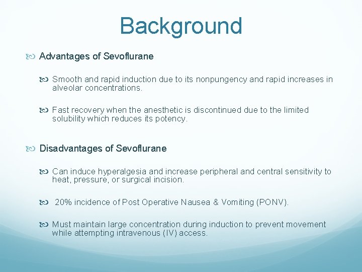 Background Advantages of Sevoflurane Smooth and rapid induction due to its nonpungency and rapid