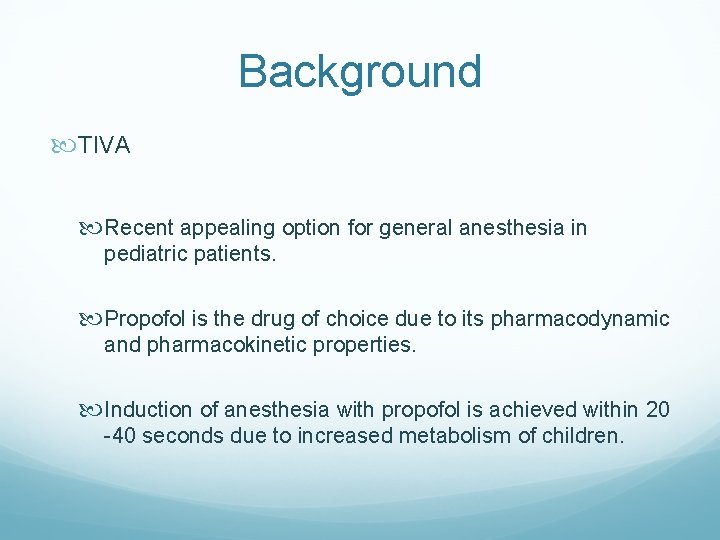 Background TIVA Recent appealing option for general anesthesia in pediatric patients. Propofol is the