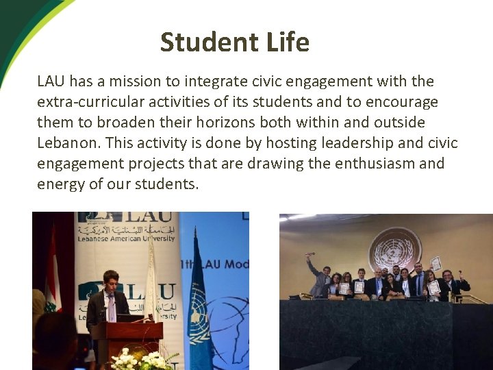 Student Life LAU has a mission to integrate civic engagement with the extra-curricular activities